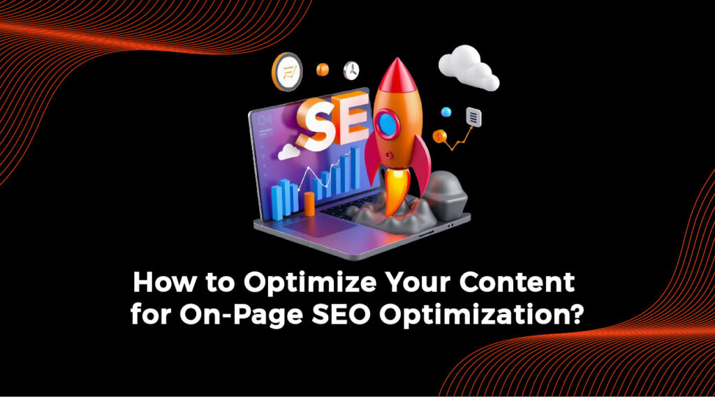 How to Optimize Your Content for On-Page SEO Optimization